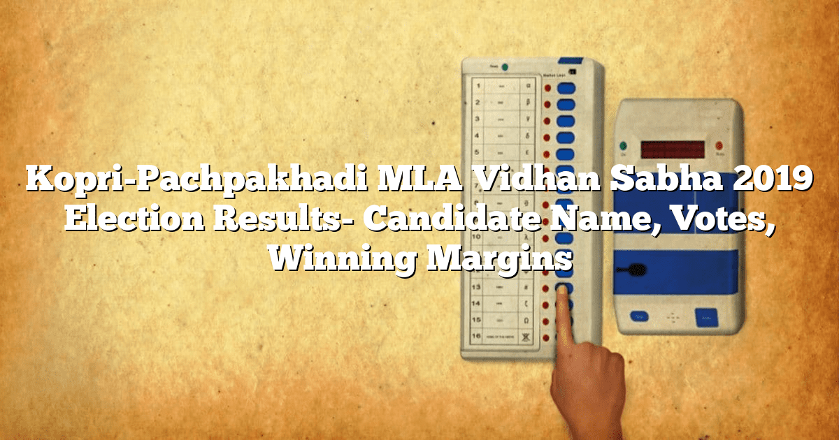 Kopri-Pachpakhadi MLA Vidhan Sabha 2019 Election Results- Candidate Name, Votes, Winning Margins